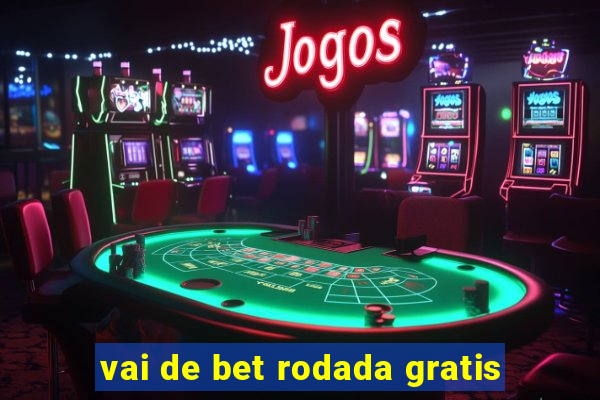 vai de bet rodada gratis